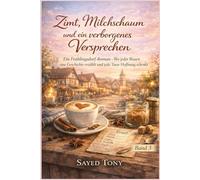 Zimt, Milchschaum und ein verborgenes Versprechen: Ein Frühlingsdorf-Roman - Wo jeder Bissen eine Geschichte erzählt und jede Tasse Hoffnung schenkt (Frühlingsdorf-Liebesgeschichten)