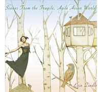 Zindle, Erin - Scenes From Fragile Agile Avian World