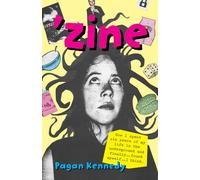 'Zine: How I Spent Six Years of My Life in the Underground and Finally...found Myself...i...think. (Pagan Kennedy Project)