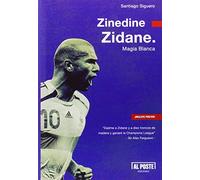 Zinedine Zidane. Magia Blanca | Santiago Siguero Retamosa