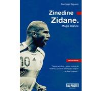 Zinedine Zidane. Magia Blanca | Santiago Siguero Retamosa
