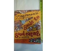 Zingerman's Guide to Good Eating: How to Choose the Best Bread, Cheeses, Olive Oil, Pasta, Chocolate, and Much More