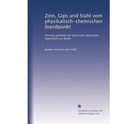 Zinn, Gips und Stahl vom physikalisch-chemischen Standpunkt: Vortrag gehalten im Verein der deutschen Ingenieure zu Berlin