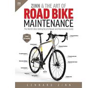 Zinn & the Art of Road Bike Maintenance: The World's Best-Selling Bicycle Repair and Maintenance Guide
