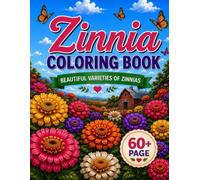Zinnia Coloring Book: 60+ Bold & Easy Coloring pages of Beautiful Varieties of Zinnias (Flower Coloring Book Collection)