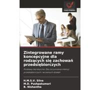 Zintegrowane ramy koncepcyjne dla rodzących się zachowań przedsiębiorczych: Podstawy teoretyczne: Dla zrozumienia intencji przedsiębiorczych i wczesnych działań
