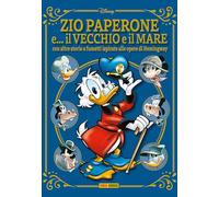 Zio Paperone e... il vecchio e il mare. Con altre storie a fumetti ispirate alle opere di Hemingway