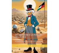 ZIO PAPERONE E LA MONETA DELLA PACE: Il tesoro più prezioso non si trova nei forzieri, ma nei cuori degli uomini.