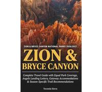 Zion & Bryce Canyon National Parks 2026/2027: Complete Travel Guide with Equal Park Coverage, Angels Landing Lottery, Gateway Accommodations & Season-Specific Trail Recommendations