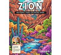 Zion National Park Coloring Book: Unleash Your Creativity with Over 40 Stunning Coloring Pages of Zion’s Breathtaking Landscapes