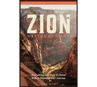 Zion National Park: Everything You Need To Know Before Planning Your Journey