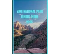 ZION NATIONAL PARK HIKING GUIDE 2025 (Footsteps in Nature: 2025 Hiker’s Journey)