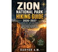 Zion National Park Hiking Guide 2026-2027: Explore Utah's Most Scenic Trails with Route Details, The Narrows, Angels Landing, Backpacking Tips, Maps, ... Planning: 76 (Nature Routes Travel Series)