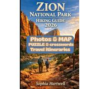 Zion National Park Hiking Guide 2026: Detailed Trail Maps, 2026 Permit Updates, Waterfall Hikes, Family Routes, Backpacking Plans, Wildlife Insights, and Proven Itineraries for the Ultimate Zion Exper