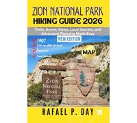 ZION NATIONAL PARK HIKING GUIDE 2026: Trails, Scenic Views, Local Secrets, and Adventure Planning Made Easy