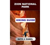 ZION NATIONAL PARK HIKING GUIDE (Footsteps Through Nature)