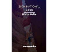 ZION NATIONAL PARK HIKING GUIDE (The Smart Hiker’s Guide Series)