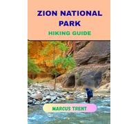 ZION NATIONAL PARK HIKING GUIDE (Trails of the World: Ultimate Hiking Guides)