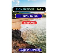 ZION NATIONAL PARK HIKING GUIDE (TrailWise 2025 Hiking Edition)