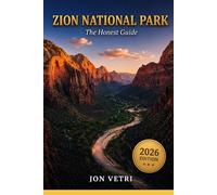 Zion National Park: The Honest Guide 2026
