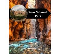 Zion National Park Travel Book: 38+ Amazing Pictures That Create An Idea For You About Zion National Park - Perfect Gift for tourism & travel lovers.....Relaxing & Meditation.