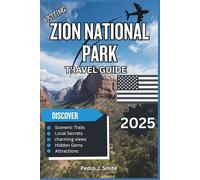 Zion National Park Travel Guide 2025: Scenic Drives, Hikes, and Hidden Gems in Utah’s Red Rock Country