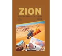 ZION PARC NATIONAL, ÉTATS-UNIS 2026: Un guide complet avec sentiers de randonnée, itinéraires, cartes et conseils d'initiés pour un voyage sans stress (Local Lens)