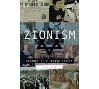 Zionism: History of a Jewish Heresy