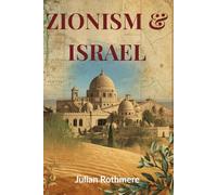 ZIONISM & ISRAEL (Beyond Banking: The Untold Legacy of the Rothschild Family)