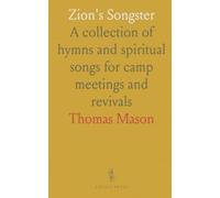 Zion's Songster: A collection of hymns and spiritual songs for camp meetings and revivals