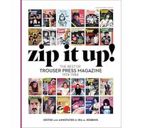 Zip It Up!: The Best of Trouser Press Magazine 1974 - 1984