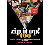 Zip It Up! Too: More of the Best of Trouser Press Magazine 1974-1984