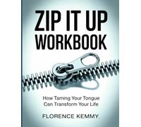 ZIP IT WORKBOOK: How Taming Your Tongue Can Transform Your Life
