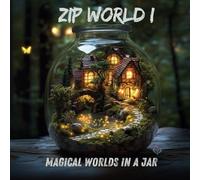 Zip World - Magical Worlds in a Jar: A Stress-Relief Coloring Book for Adults and Kids