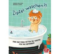 Zipfel waschen?! Bilderbuch: Finn und Fiona retten die Wörter für das Untenrum. Mit klaren Körperworten Genitalien korrekt bezeichnen lernen. Humorvolle Aufklärungsgeschichte als Bilderbuch ab 4 Jahre