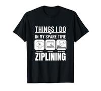 Ziplining Things I Do In My Free Tirolina divertida Camiseta