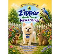 Zipper Meets Some New Friends: Zipper and Friends: 4 (Zipper The Little White Fluffy Dog)