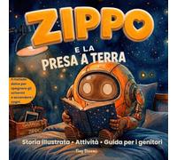 Zippo e la Presa a Terra: Favola Illustrata, Esercizi Calmanti e Rituali della Nanna per Aiutare i Bambini a Rilassarsi e Dormire Sereni