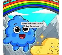 Zippy and Lumo's Great Sky Adventure: A Magical Adventure In The Sky