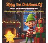 Zippy The Christmas Elf: ZIPPY EL DUENDE DE NAVIDAD: Cuento Bilingüe sobre Aprender de los Errores | Edición Español-Inglés para Niños 3 a 8 Años (Zippy y sus aventuras. Zippy and his adventures)