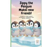 Zippy the Penguin Makes new Friends!: A gentle story about friendship, kindness and being yourself.: 4 (Zippy the Brave Penguin)