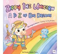 Zippy the Unicorn: A to Z of Big Dreams: From Astronaut to Zookeeper, She Tries It All!