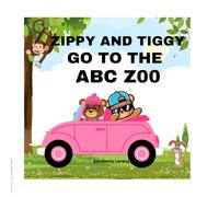 ZIPPY & TIGGY GO TO THE ABC ZOO: A fun zoo story for curious little readers.
