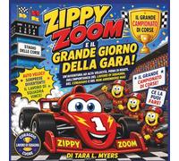 Zippy Zoom e il Grande Giorno della Gara!: Un'avventura piena di azione in un giorno di gara su lavoro di squadra, determinazione e grandi sogni!| ... 8,5 x 8,5 (Children's Storybooks in Italian)