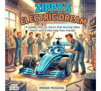 Zippy's Electric Dream: A little car with big heart learns to race with the help of friends
