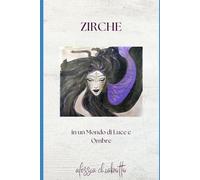 ZIRCHE: In un mondo di Luce e Ombre