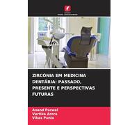 Zircónia Em Medicina Dentária: Passado, Presente E Perspectivas Futuras