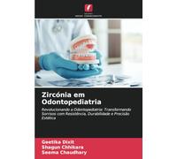 Zircónia em Odontopediatria: Revolucionando a Odontopediatria: Transformando Sorrisos com Resistência, Durabilidade e Precisão Estética