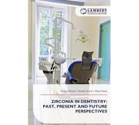 Zirconia in Dentistry: Past, Present and Future Perspectives