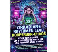 Zirkadiane Rhythmen Level Körperuhr-Chaos: Wenn dein Gehirn um 3 Uhr nachts wach ist und niemand weiß warum